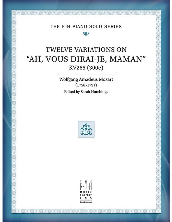 Mozart: Twelve Variations on "Ah, vous dirai-je, Maman" - FJH