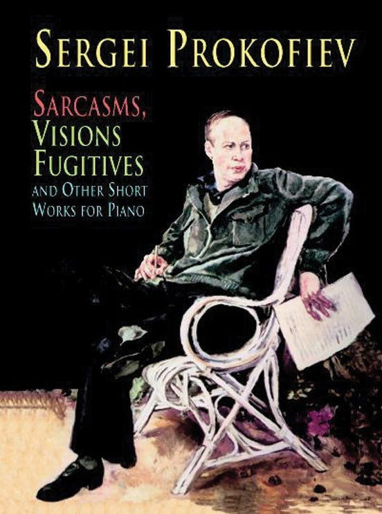 Prokofiev: Sarcasms, Visions Fugitives and Other Short Works for Piano - Dover