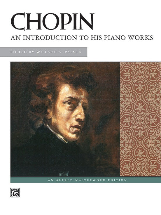 Chopin: An Introduction to His Piano Works - Alfred Masterworks
