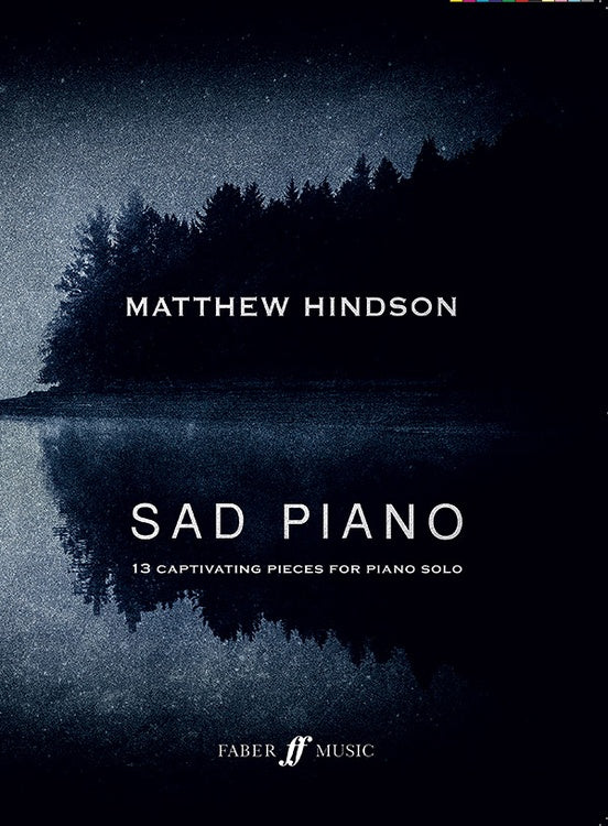 Sad Piano: 13 Captivating Pieces for Piano Solo - Matthew Hindson