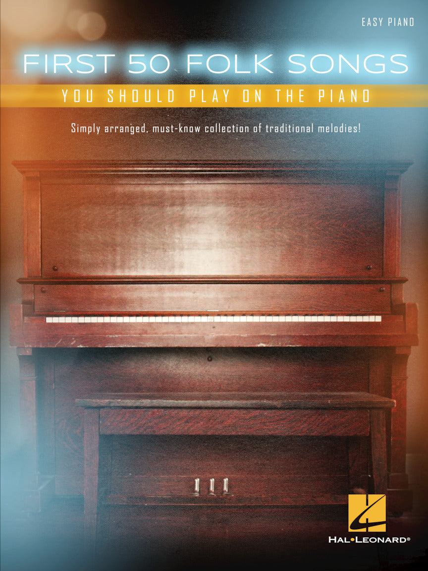 First 50 Folk Songs You Should Play on the Piano - Easy Piano
