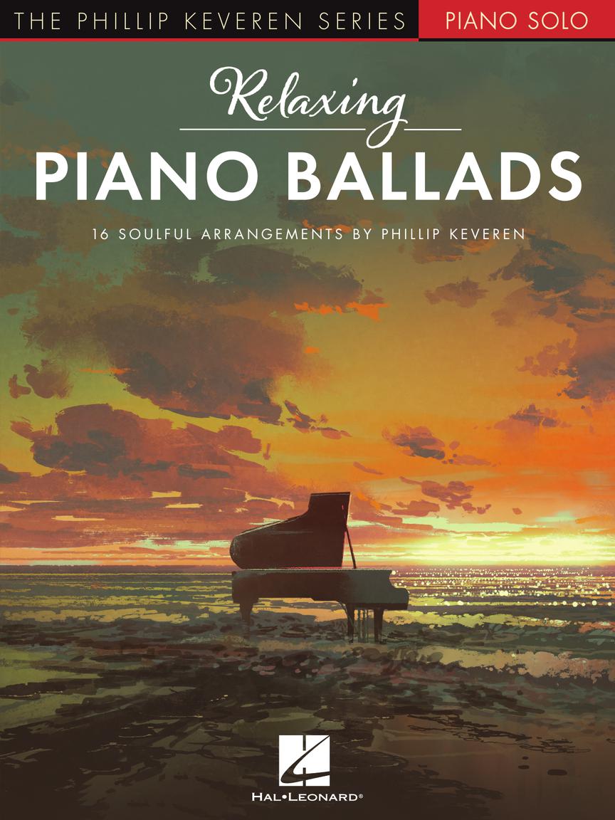 Relaxing Piano Ballads - The Phillip Keveren Series - Piano Solo