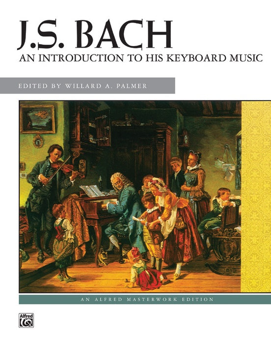 J. S. Bach: An Introduction to His Keyboard Music - Alfred Masterworks