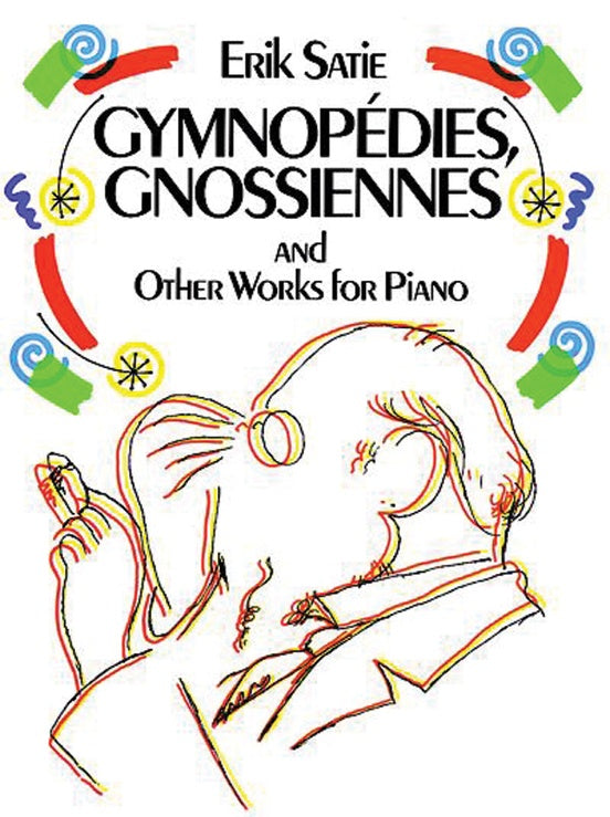 Satie: Gymnopédies, Gnossiennes and Other Works for Piano - Dover