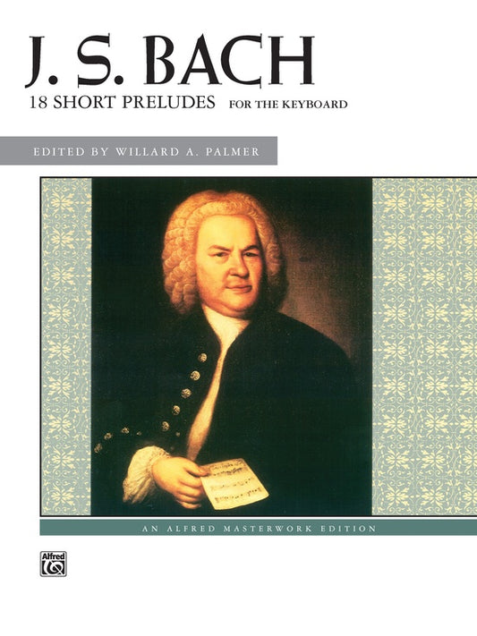 J. S. Bach: 18 Short Preludes - Alfred Masterworks