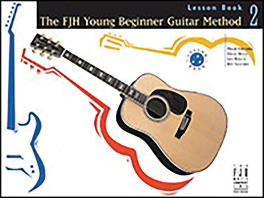 The FJH Young Beginner Guitar Method - Lesson Book 2