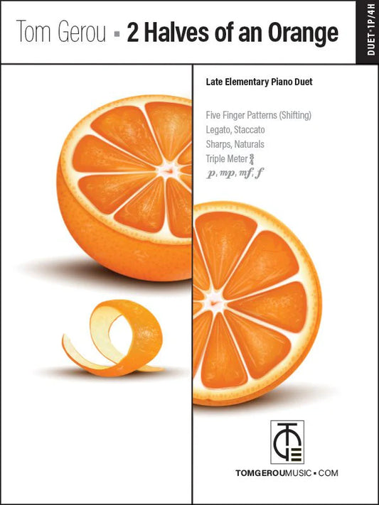 Tom Gerou: 2 Halves of an Orange – Late Elementary Piano Duet