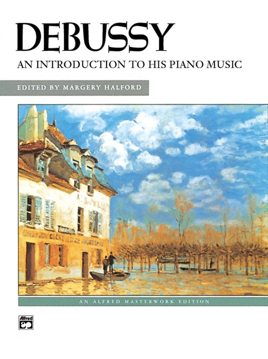 Debussy: An Introduction to His Piano Music - Alfred Masterworks