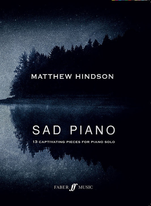 Sad Piano: 13 Captivating Pieces for Piano Solo - Matthew Hindson